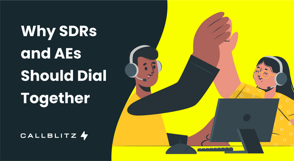 Why SDRs and AEs Should Dial Together